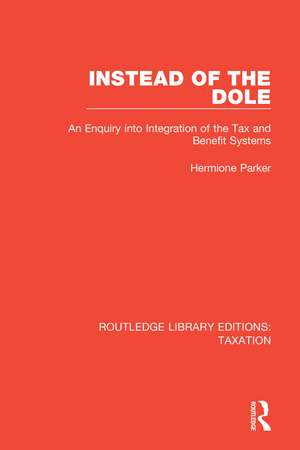 Instead of the Dole: An Enquiry into Integration of the Tax and Benefit Systems de Hermione Parker