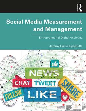 Social Media Measurement and Management: Entrepreneurial Digital Analytics de Jeremy Harris Lipschultz