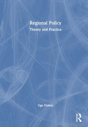 Regional Policy: Theory and Practice de Ugo Fratesi