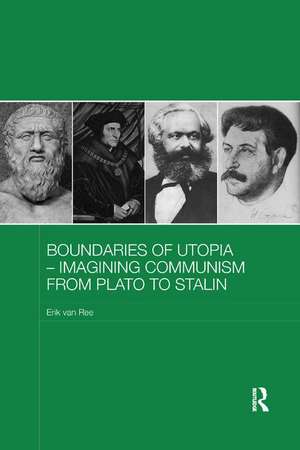 Boundaries of Utopia - Imagining Communism from Plato to Stalin de Erik van Ree