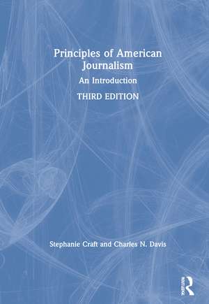 Principles of American Journalism: An Introduction de Stephanie Craft