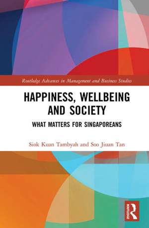 Happiness, Wellbeing and Society: What Matters for Singaporeans de Siok Kuan Tambyah