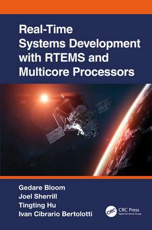 Real-Time Systems Development with RTEMS and Multicore Processors de Gedare Bloom