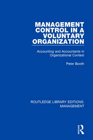 Management Control in a Voluntary Organization: Accounting and Accountants in Organizational Context de Peter Booth