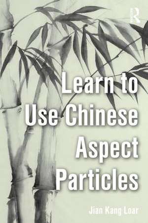 Learn to Use Chinese Aspect Particles de Jian Kang Loar