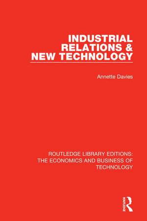 Industrial Relations and New Technology de Annette Davies