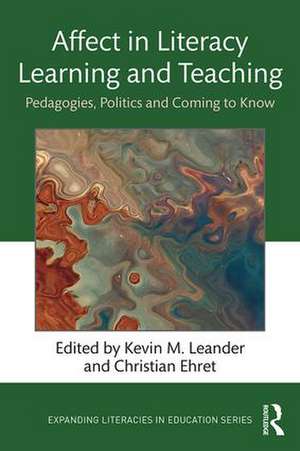 Affect in Literacy Learning and Teaching: Pedagogies, Politics and Coming to Know de Kevin Leander