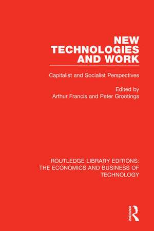 New Technologies and Work: Capitalist and Socialist Perspectives de Arthur Francis