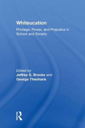 Whiteucation: Privilege, Power, and Prejudice in School and Society de Jeffrey S. Brooks