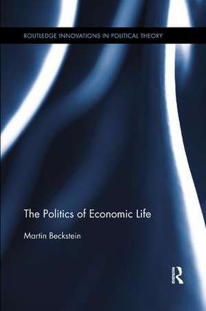 The Politics of Economic Life de Martin Beckstein