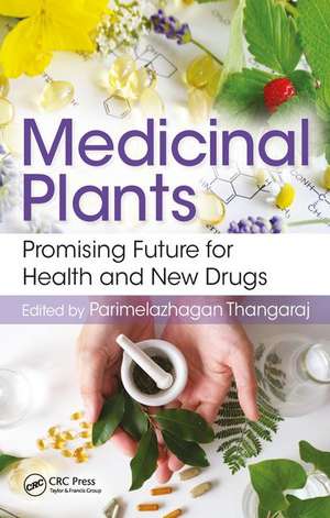 Medicinal Plants: Promising Future for Health and New Drugs de Parimelazhagan Thangaraj