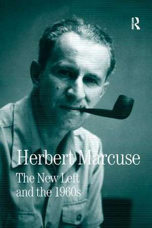 The New Left and the 1960s: Collected Papers of Herbert Marcuse, Volume 3 de Herbert Marcuse