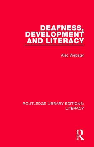 Deafness, Development and Literacy de Alec Webster