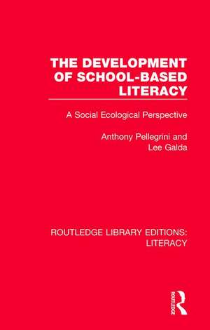 The Development of School-based Literacy: A Social Ecological Perspective de Anthony Pellegrini