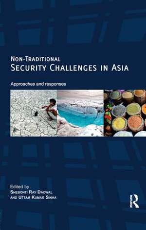 Non-Traditional Security Challenges in Asia: Approaches and Responses de ShebontiRay Dadwal