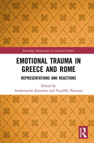 Emotional Trauma in Greece and Rome: Representations and Reactions de Andromache Karanika