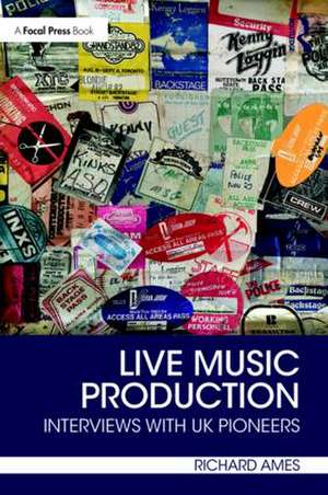 Live Music Production: Interviews with UK Pioneers de Richard Ames