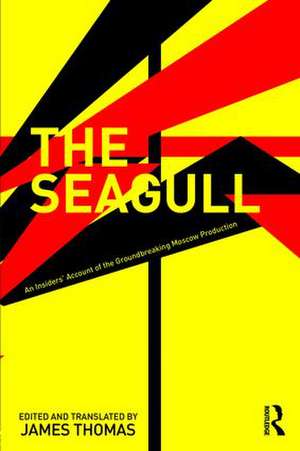 The Seagull: An Insiders’ Account of the Groundbreaking Moscow Production de Anatoly Efros