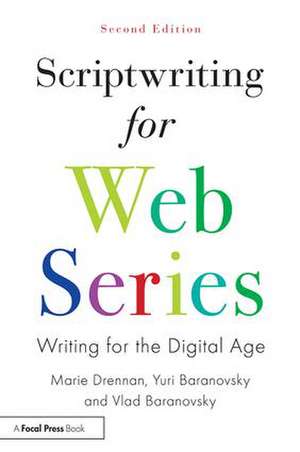 Scriptwriting for Web Series: Writing for the Digital Age de Marie Drennan