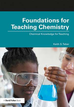 Foundations for Teaching Chemistry: Chemical Knowledge for Teaching de Keith S. Taber