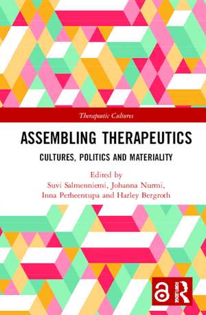 Assembling Therapeutics: Cultures, Politics and Materiality de Suvi Salmenniemi