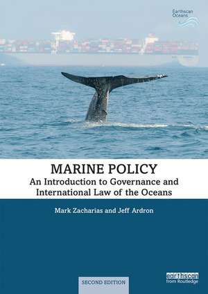 Marine Policy: An Introduction to Governance and International Law of the Oceans de Mark Zacharias