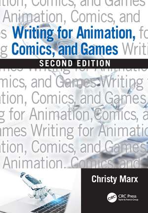 Writing for Animation, Comics, and Games de Christy Marx