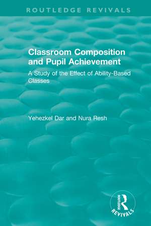 Classroom Composition and Pupil Achievement (1986): A Study of the Effect of Ability-Based Classes de Yehezkel Dar