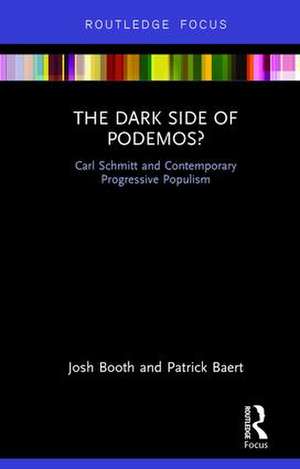 The Dark Side of Podemos?: Carl Schmitt and Contemporary Progressive Populism de Josh Booth