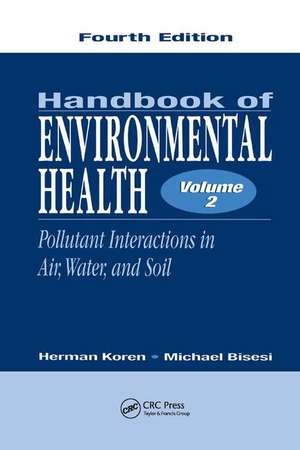 Handbook of Environmental Health, Volume II: Pollutant Interactions in Air, Water, and Soil de Herman Koren