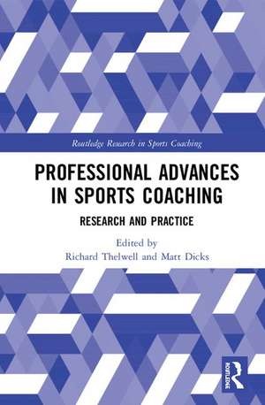 Professional Advances in Sports Coaching: Research and Practice de Richard Thelwell