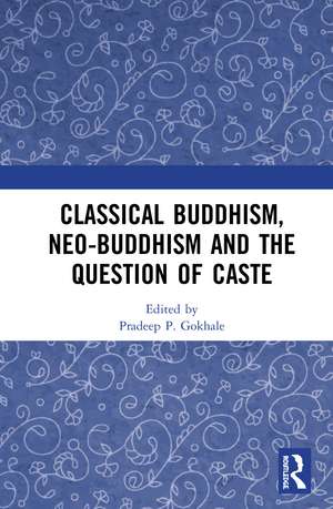 Classical Buddhism, Neo-Buddhism and the Question of Caste de Pradeep P. Gokhale