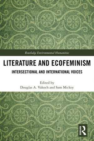 Literature and Ecofeminism: Intersectional and International Voices de Douglas A. Vakoch