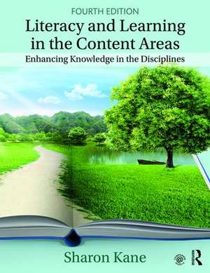 Literacy and Learning in the Content Areas: Enhancing Knowledge in the Disciplines de Sharon Kane