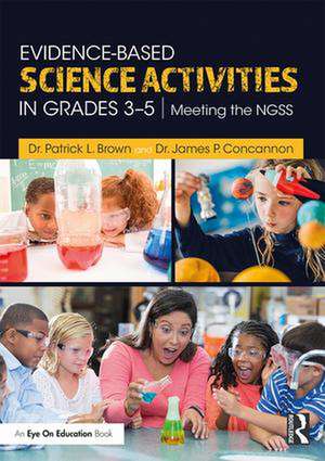 Evidence-Based Science Activities in Grades 3–5: Meeting the NGSS de Patrick Brown