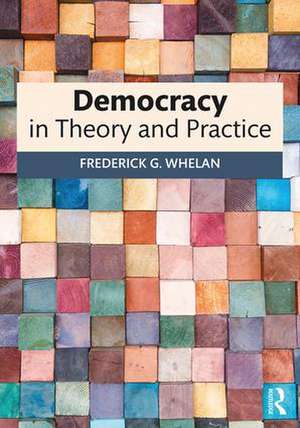 Democracy in Theory and Practice de Frederick G. Whelan