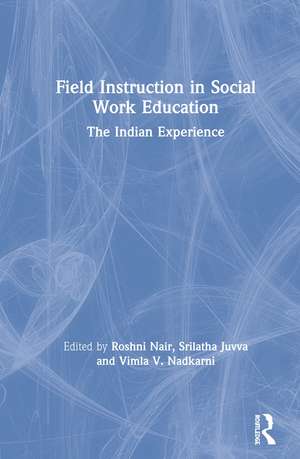 Field Instruction in Social Work Education: The Indian Experience de Roshni Nair