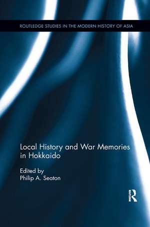 Local History and War Memories in Hokkaido de Philip A. Seaton