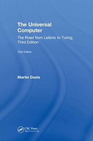 The Universal Computer: The Road from Leibniz to Turing, Third Edition de Martin Davis