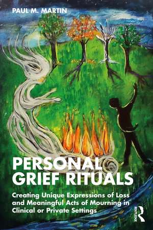 Personal Grief Rituals: Personal Grief Rituals de Paul Martin