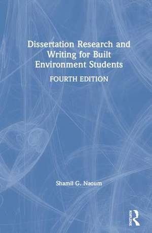 Dissertation Research and Writing for Built Environment Students de Shamil G. Naoum