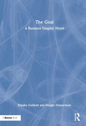 The Goal: A Business Graphic Novel de Eliyahu Goldratt