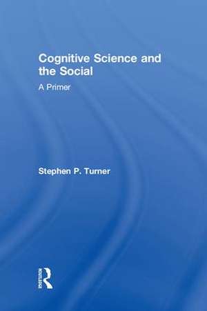 Cognitive Science and the Social: A Primer de Stephen P. Turner