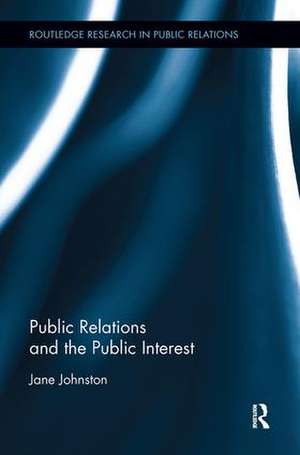 Public Relations and the Public Interest de Jane Johnston