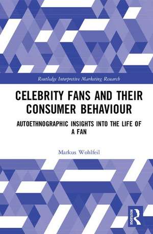 Celebrity Fans and Their Consumer Behaviour: Autoethnographic Insights into the Life of a Fan de Markus Wohlfeil