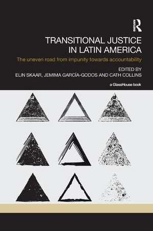 Transitional Justice in Latin America: The Uneven Road from Impunity towards Accountability de Elin Skaar