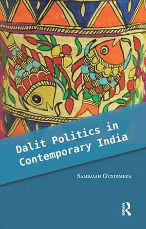 Dalit Politics in Contemporary India de Sambaiah Gundimeda