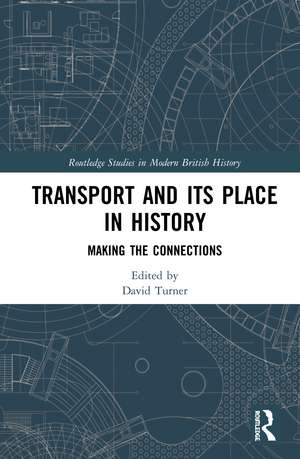 Transport and Its Place in History: Making the Connections de David Turner