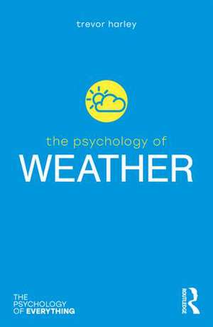 The Psychology of Weather de Trevor Harley