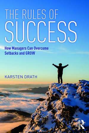 The Rules of Success: How Managers Can Overcome Setbacks and Grow de Karsten Drath